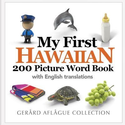 My First Hawaiian 200 Picture Word Book - Mary Aflague