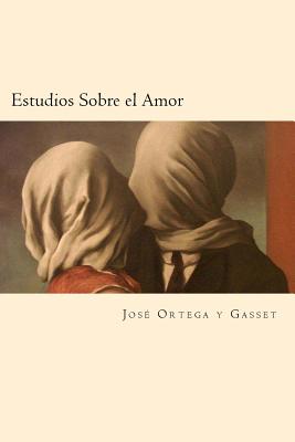 Estudios Sobre el Amor (Spanish Edition) - Jose Ortega Y. Gasset