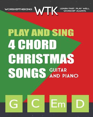 Play and Sing 4 Chord Christmas Songs (G-C-Em-D): For Guitar and Piano - Eric Michael Roberts