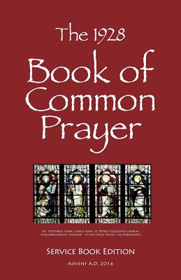The 1928 Book of Common Prayer: Service Book Edition - Ronald E. Shilbey Ph. D.