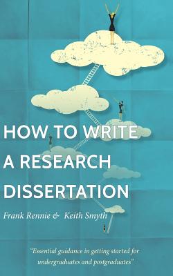 How to Write a Research Dissertation - Keith Smyth