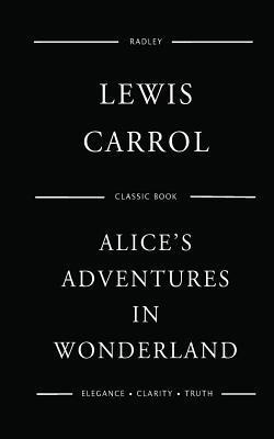 Alice's Adventures in Wonderland - Lewis Carrol