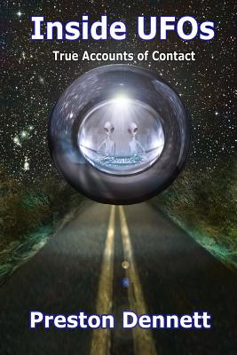 Inside UFOs: True Accounts of Contact with Extraterrestrials - Preston Dennett