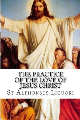 The Practice of the Love of Jesus Christ - Eugene Grimm