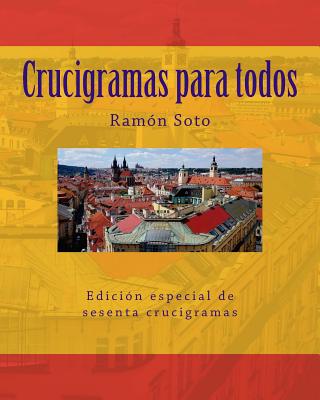 Crucigramas Para Todos: Sesenta Crucigramas Tradicionales - Ramon Soto