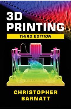 Poza produsului 3D Printing: Third Edition - Christopher Barnatt
