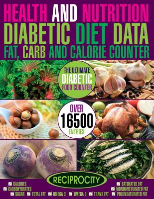 Health & Nutrition, Diabetic Diet Data, Fat, Carb & Calorie Counter: Government data count essential for Diabetics on Calories, Carbohydrate, Sugar co - Susan Fatherington