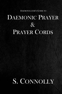Daemonic Prayer & Prayer Cords - S. Connolly