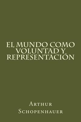 El Mundo Como Voluntad Y Representacion (Spanish Edition) - Arthur Schopenhauer