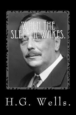 When the Sleeper Wakes by H.G. Wells. - H. G. Wells