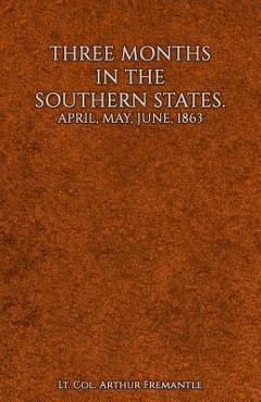 Coperta cărții 'Three Months in the Southern States - Arthur Fremantle'