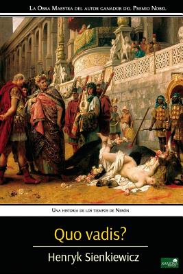 Quo Vadis?: Una Historia de los Tiempos de Nerón - Henryk Sienkiewicz