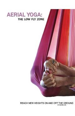 Poza produsului Aerial Yoga: The Low Fly Zone - Jenya Kushnir