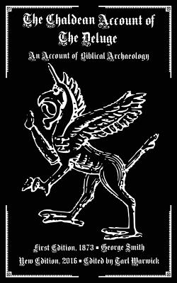 The Chaldean Account of the Deluge: An Account of Biblical Archaeology - Tarl Warwick
