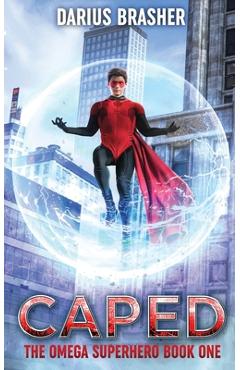 Coperta cărții 'Caped: The Omega Superhero Book One - Darius Brasher'