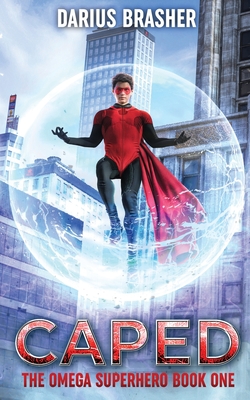 Caped: The Omega Superhero Book One - Darius Brasher