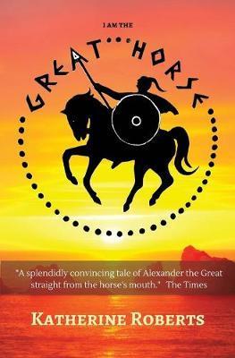 I am the Great Horse - Katherine Roberts