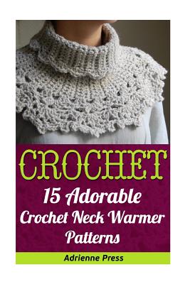 Crochet: 15 Adorable Crochet Neck Warmer Patterns - Adrienne Press