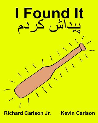 I Found It: Children's Picture Book English-Persian/Farsi (Bilingual Edition) (www.rich.center) - Kevin Carlson