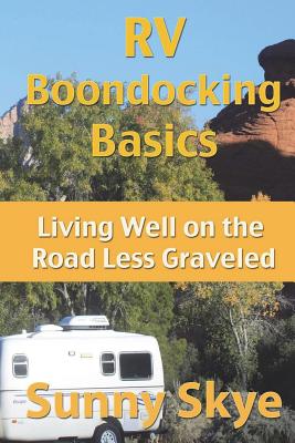 RV Boondocking Basics: Living Well on the Road Less Graveled - Sunny Skye