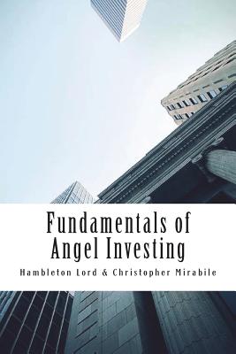 Fundamentals of Angel Investing - Christopher Mirabile