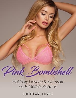 Pink Bombshell: Hot Sexy Lingerie & Swimsuit Girls Models Pictures - Photo Art Lover