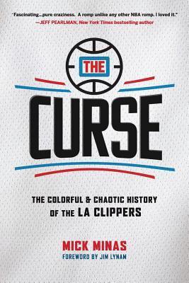 The Curse: The Colorful & Chaotic History of the LA Clippers - Jim Lynam
