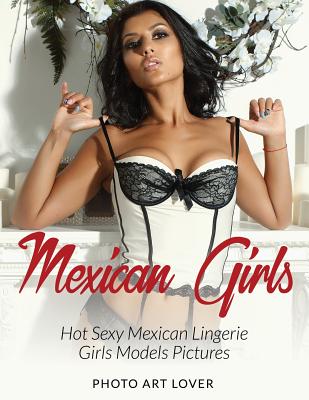 Mexican Girls: Hot Sexy Mexican Lingerie Girls Models Pictures - Photo Art Lover