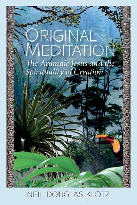 Original Meditation: The Aramaic Jesus and the Spirituality of Creation - Fatima Lassar