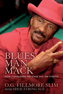 Blues Man Mack: How I Conquered The Stage And The Streets - Shoestring Sue