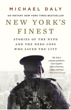 Coperta cărții 'New York's Finest: Stories of the NYPD and the Hero Cops Who Saved the City - Michael Daly'
