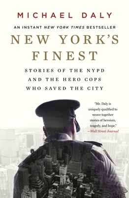Coperta cărții 'New York's Finest: Stories of the NYPD and the Hero Cops Who Saved the City - Michael Daly'