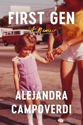 First Gen: A Memoir - Alejandra Campoverdi