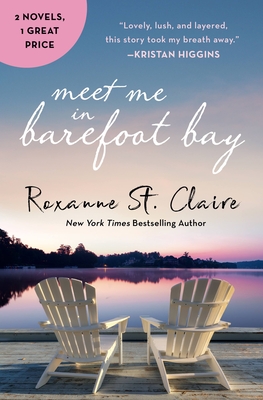 Meet Me in Barefoot Bay: 2-In-1 Edition with Barefoot in the Sand and Barefoot in the Rain - Roxanne St Claire