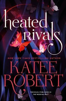 Heated Rivals (Previously Published as the Wedding Pact) - Katee Robert