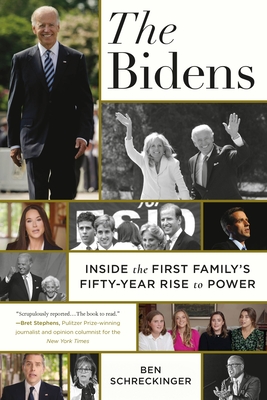 The Bidens: Inside the First Family's Fifty-Year Rise to Power - Ben Schreckinger