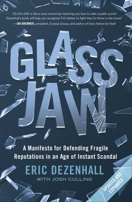 Glass Jaw: A Manifesto for Defending Fragile Reputations in an Age of Instant Scandal - Eric Dezenhall