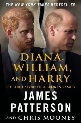 Diana, William, and Harry: The Heartbreaking Story of a Princess and Mother - James Patterson