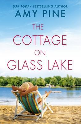 The Cottage on Glass Lake - Amy Pine