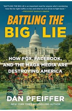 Coperta cărții 'Battling the Big Lie: How Fox, Facebook, and the Maga Media Are Destroying America - Dan Pfeiffer'