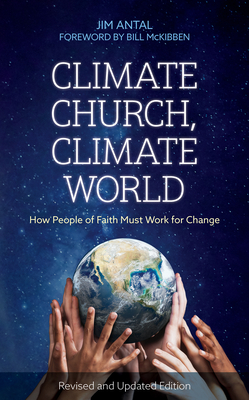 Climate Church, Climate World: How People of Faith Must Work for Change - Jim Antal