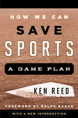 Coperta cărții 'How We Can Save Sports: A Game Plan, with a New Introduction - Ken Reed'