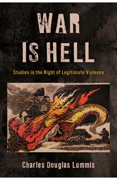 Coperta cărții 'War Is Hell: Studies in the Right of Legitimate Violence - Charles Douglas Lummis'