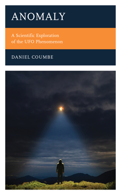 Anomaly: A Scientific Exploration of the UFO Phenomenon - Daniel Coumbe