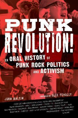Punk Revolution!: An Oral History of Punk Rock Politics and Activism - John Malkin