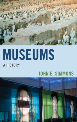 Museums: A History - John E. Simmons
