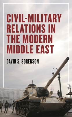 Civil-Military Relations in the Modern Middle East - David S. Sorenson