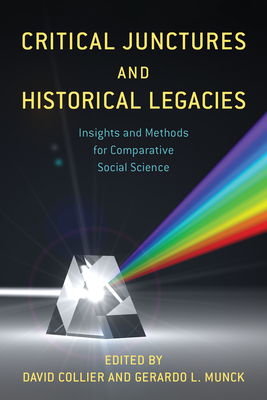 Critical Junctures and Historical Legacies: Insights and Methods for Comparative Social Science - David Collier
