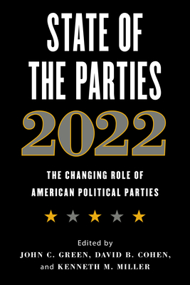 State of the Parties 2022: The Changing Role of American Political Parties - John C. Green