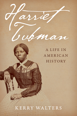 Harriet Tubman: A Life in American History - Kerry Walters